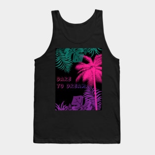 Eco-local living,palm tree,summer,summertime,summer season,DARE TO DREAM Tank Top